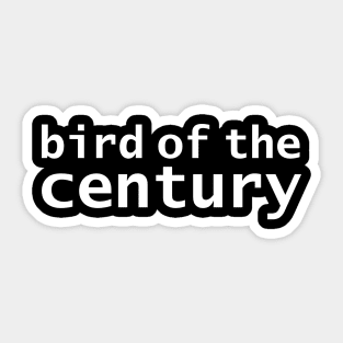 FRONT and BACK Print Bird of the Century Sticker